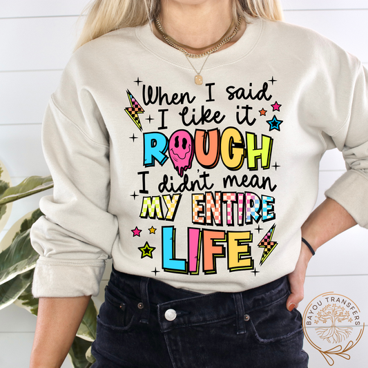 When I said I like it Rough - Thin Matte Screen Print Transfer