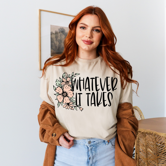 Whatever It Takes- Thin Matte Screen Print Transfer